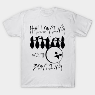 Hallowing with Bowling (black) T-Shirt